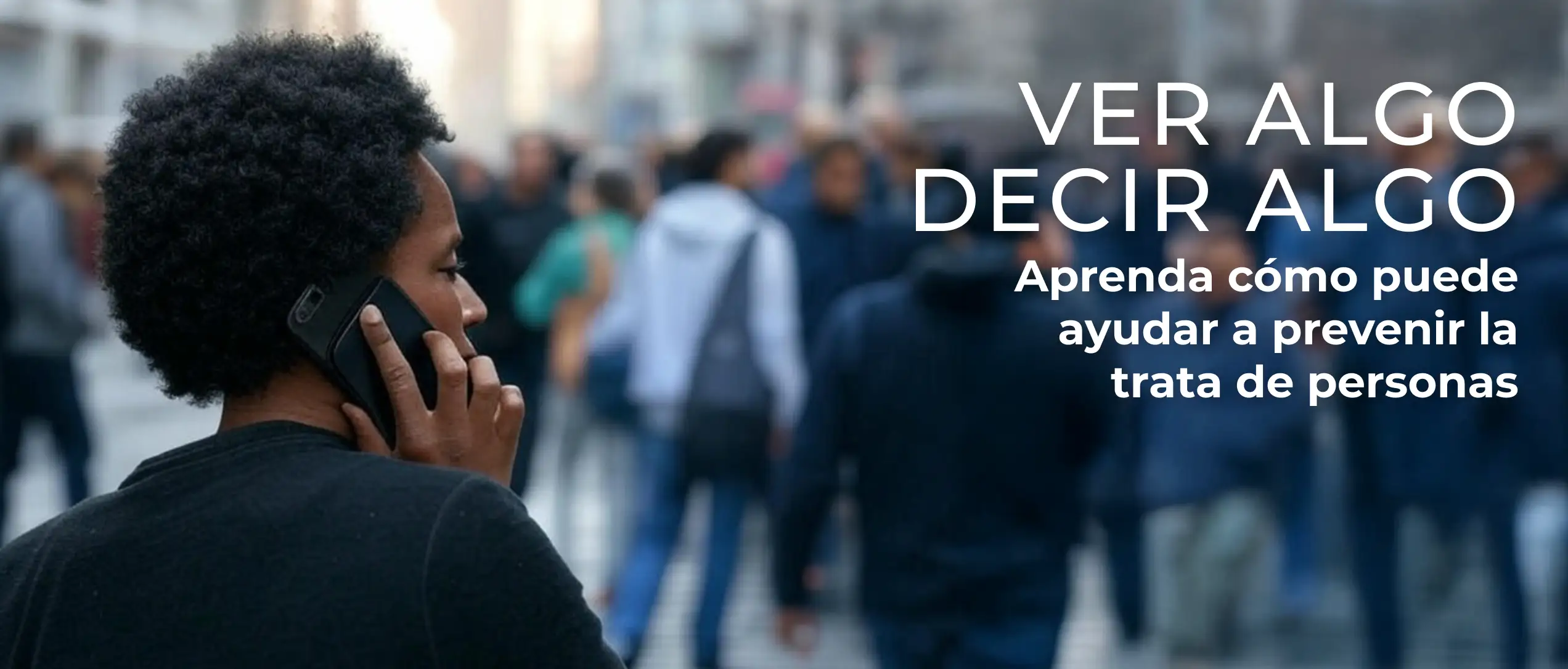 SEE SOMETHING, SAY SOMETHING. Learn How You Can Help Prevent Human Trafficking.