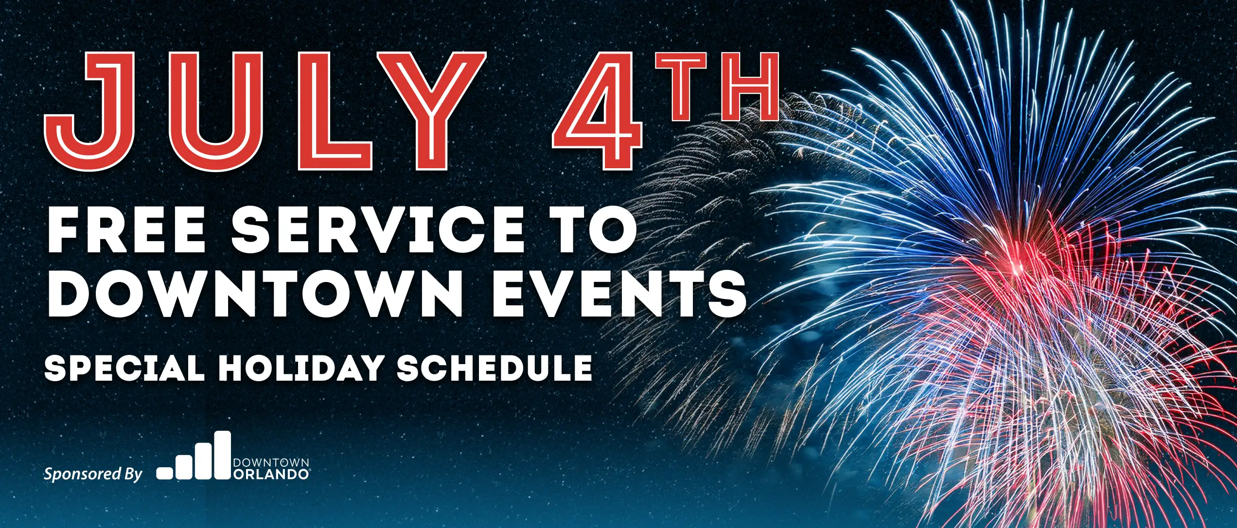 July 4th! Free Service to Downtown Events. Special Holiday Schedule. Sponsored by Downtown Orlando (DDB).