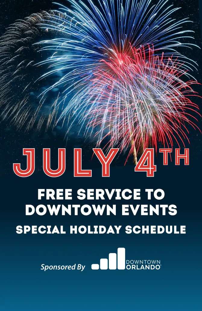 July 4th! Free Service to Downtown Events. Special Holiday Schedule. Sponsored by Downtown Orlando (DDB).