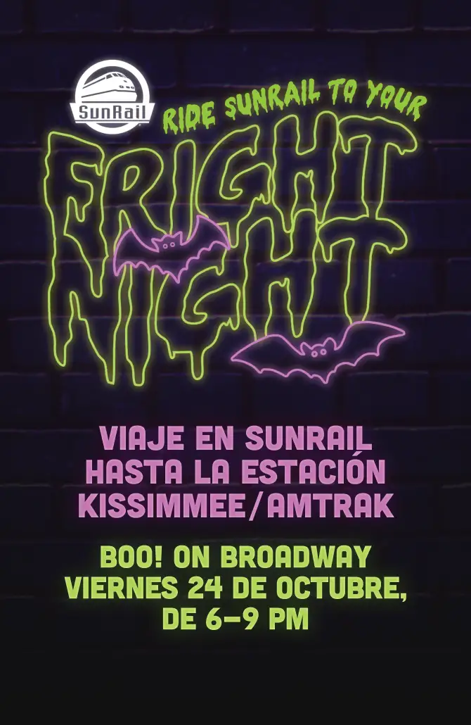 RIDE SUNRAIL TO KISSIMMEE/AMTRAK STATION BOO! ON BROADWAY FRIDAY, OCTOBER 24, 6 - 9 PM
