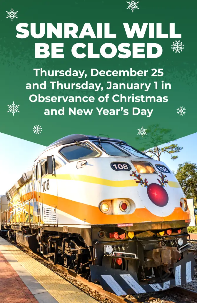 SunRail will be closed Thursday, December 25 and Thursday, January 1 in observance of Christmas and New Year's Day